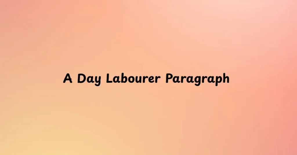 A Day Labourer Paragraph