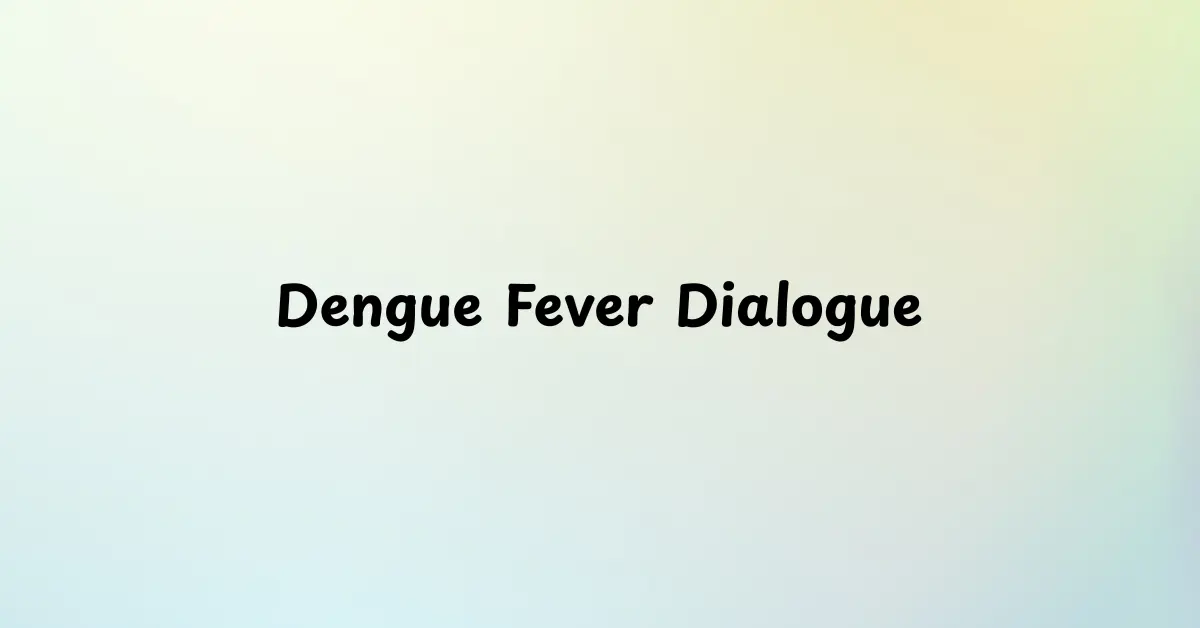 Dengue Fever Dialogue