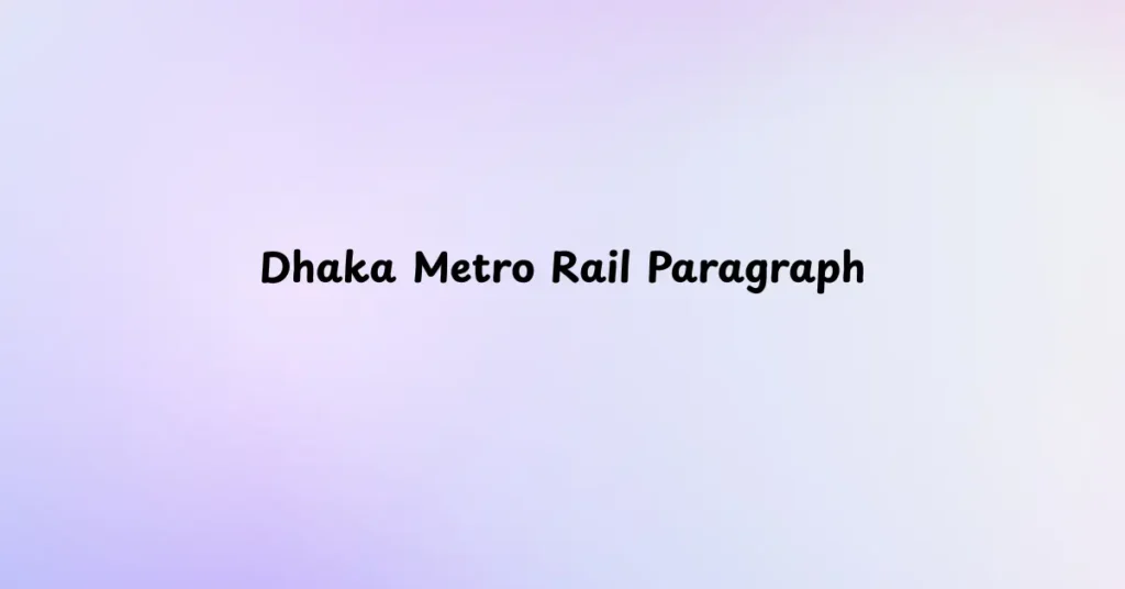 Dhaka Metro Rail Paragraph