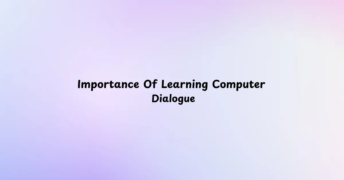 Dialogue Importance Of Learning Computer