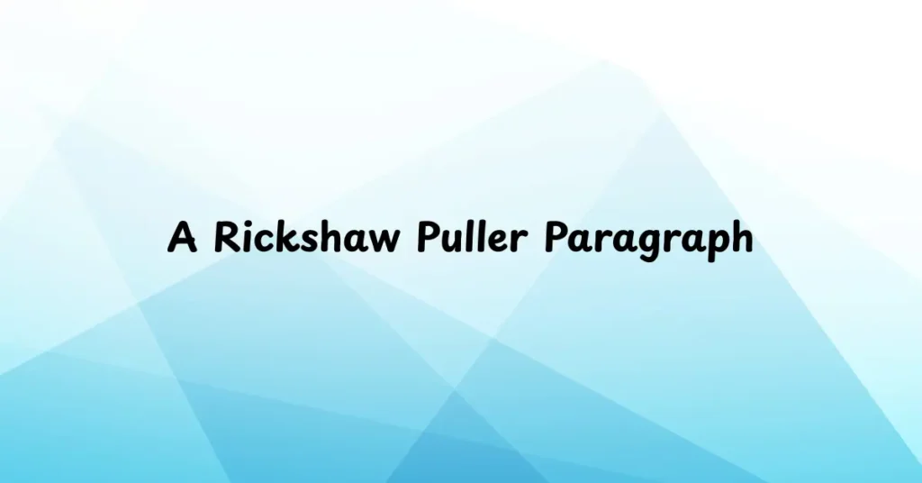 A Rickshaw Puller Paragraph