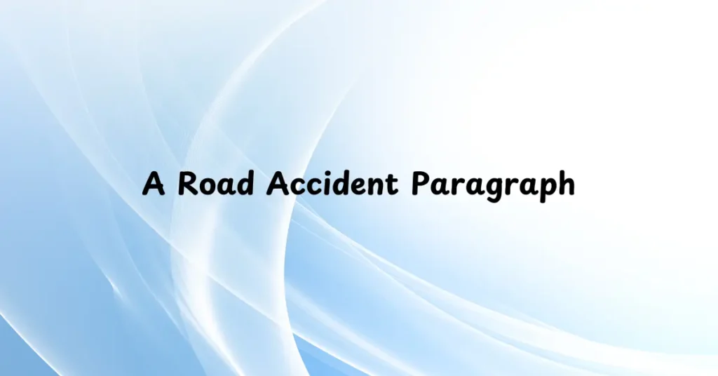 A Road Accident Paragraph