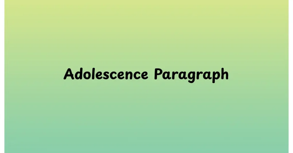 Adolescence Paragraph