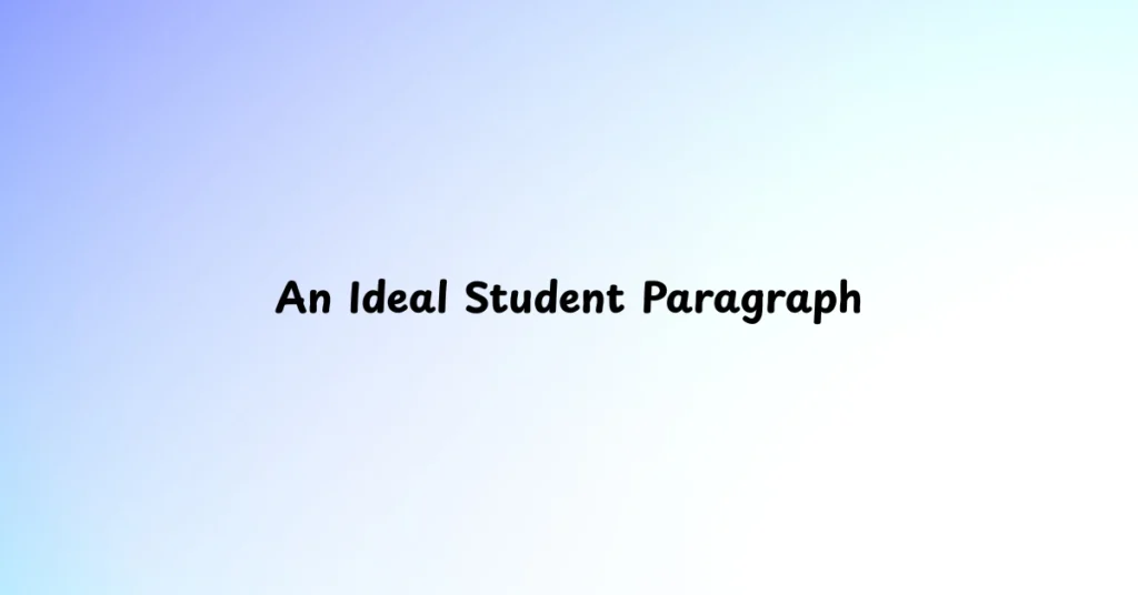 An Ideal Student Paragraph