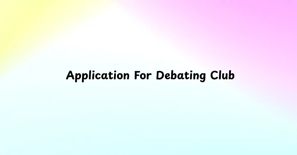 Application For Debating Club