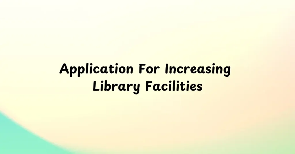 Application For Increasing Library Facilities
