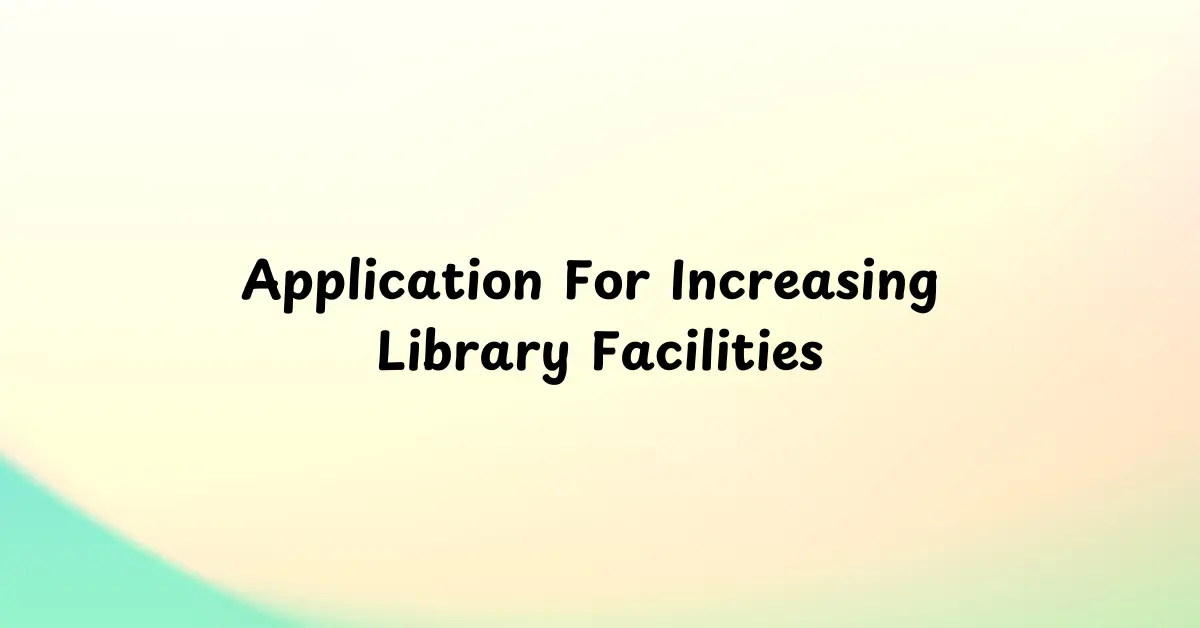 Application For Increasing Library Facilities