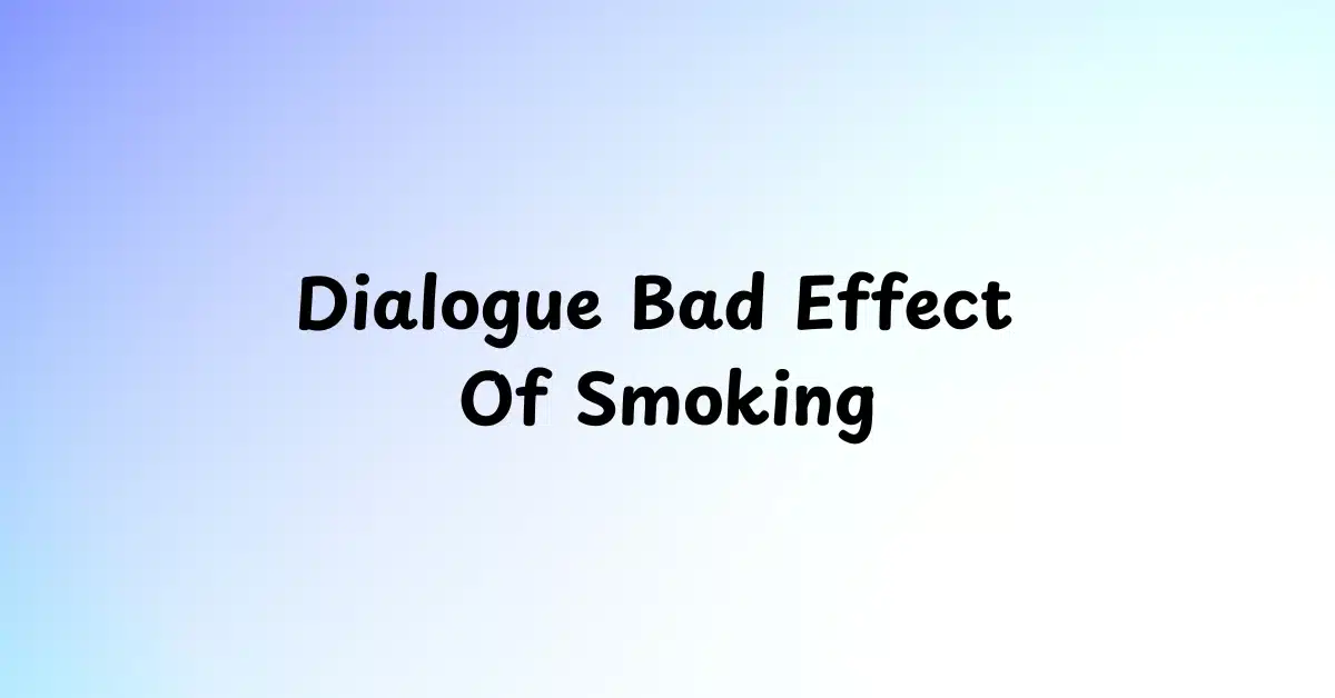 Dialogue Bad Effect Of Smoking