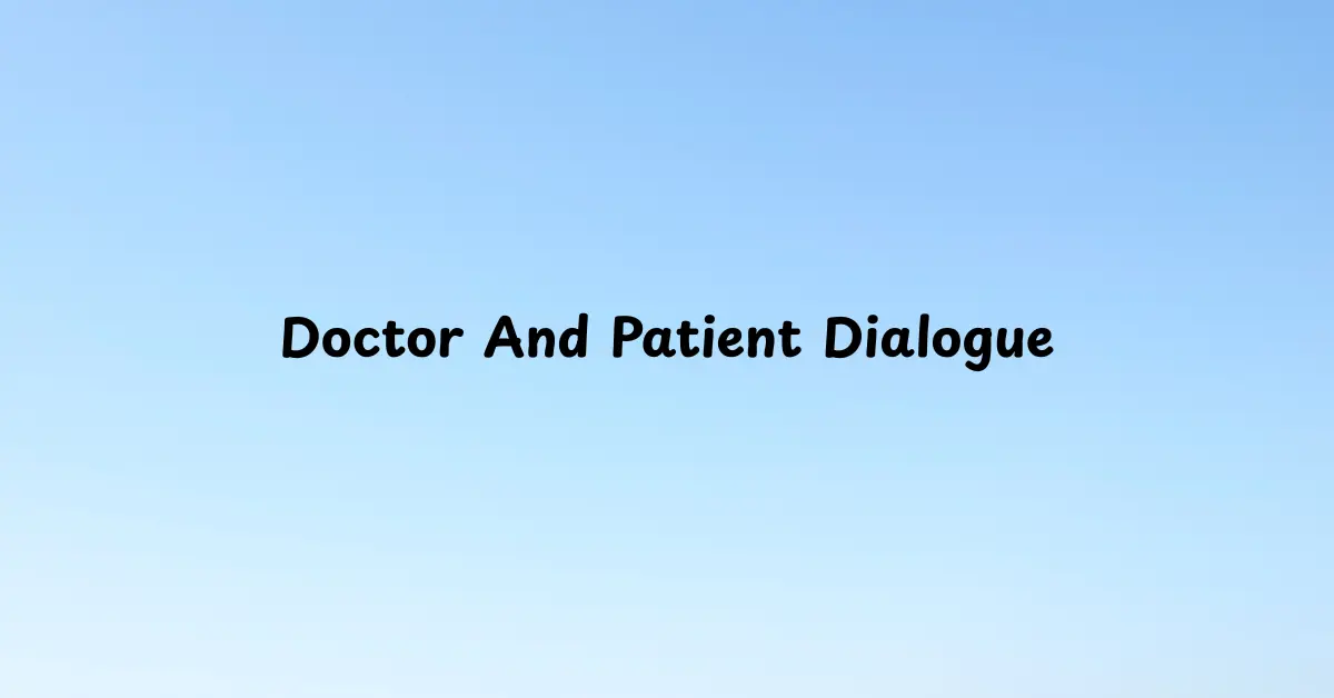 Doctor And Patient Dialogue