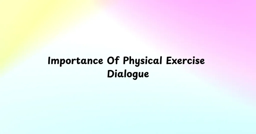 Importance Of Physical Exercise Dialogue