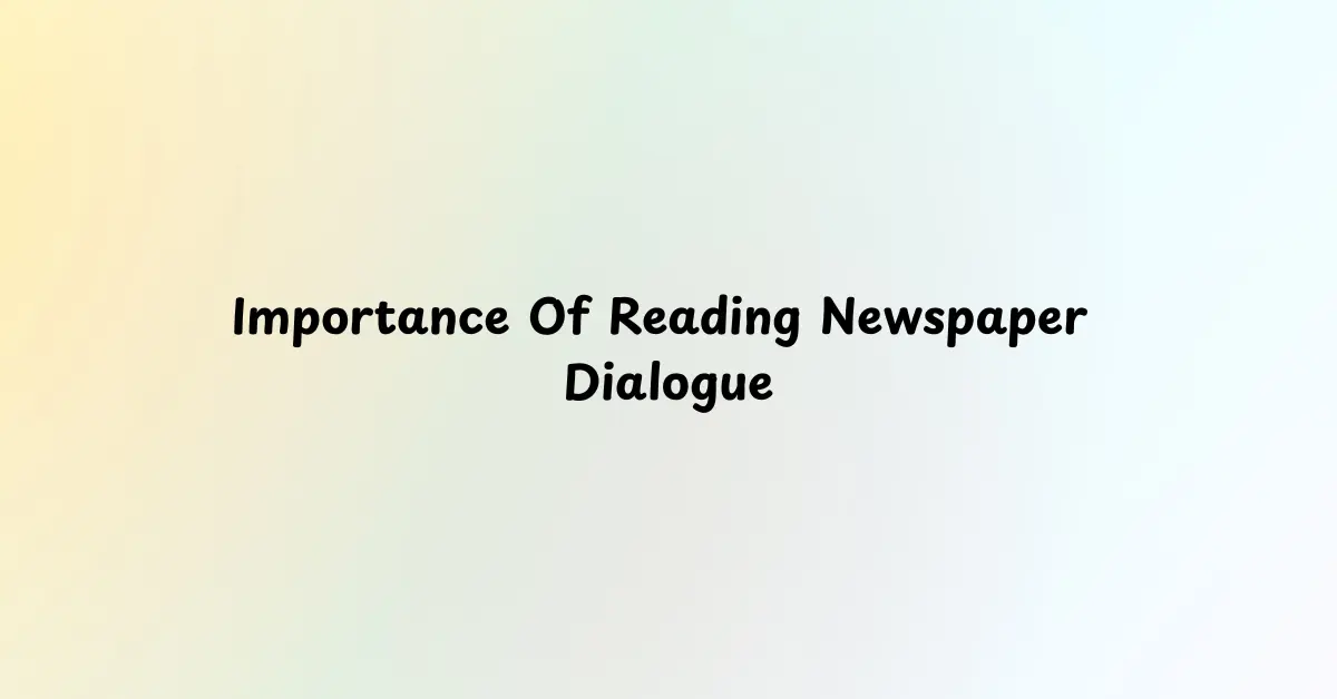 Importance Of Reading Newspaper Dialogue