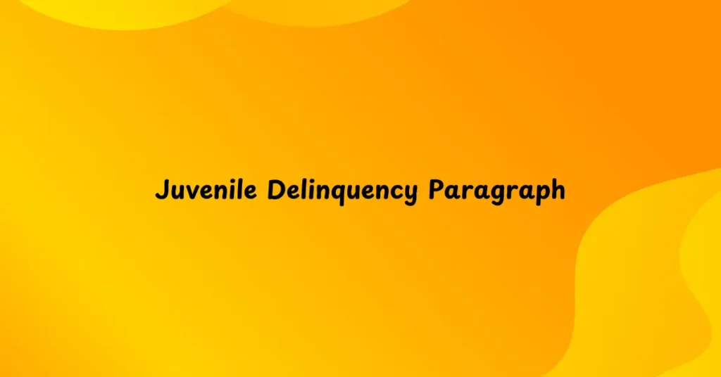 Juvenile Delinquency Paragraph