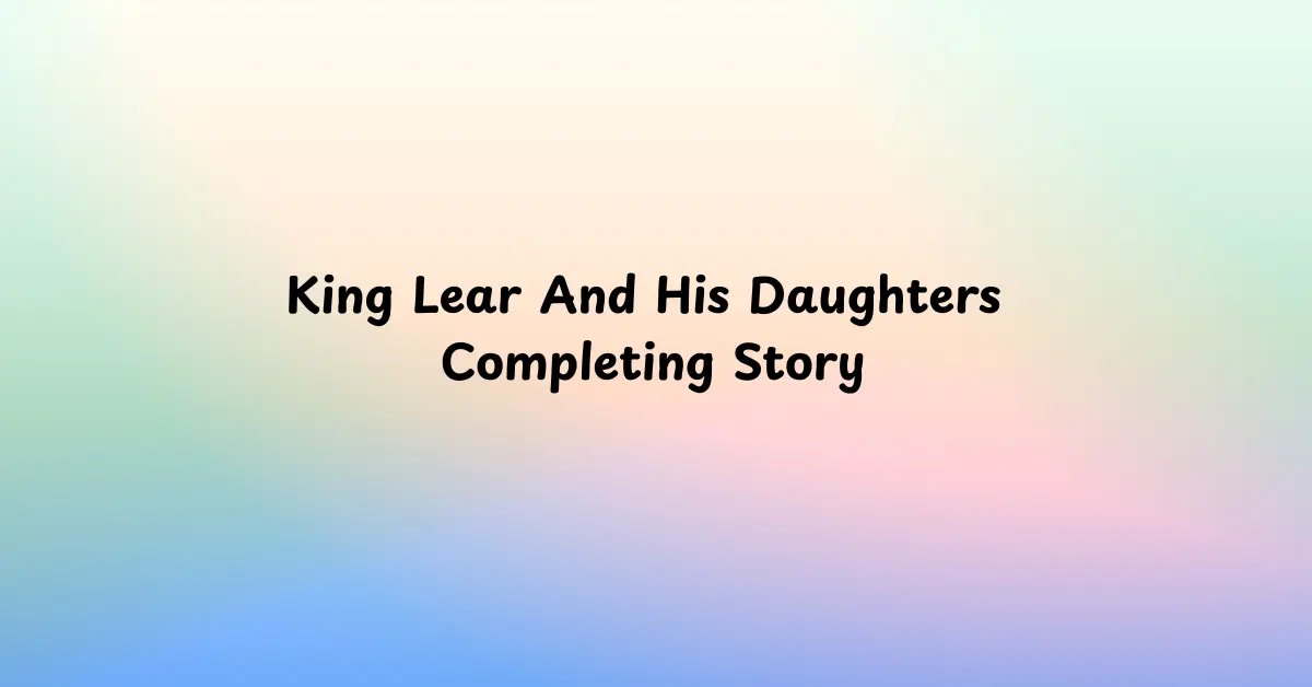 King Lear And His Daughters Completing Story