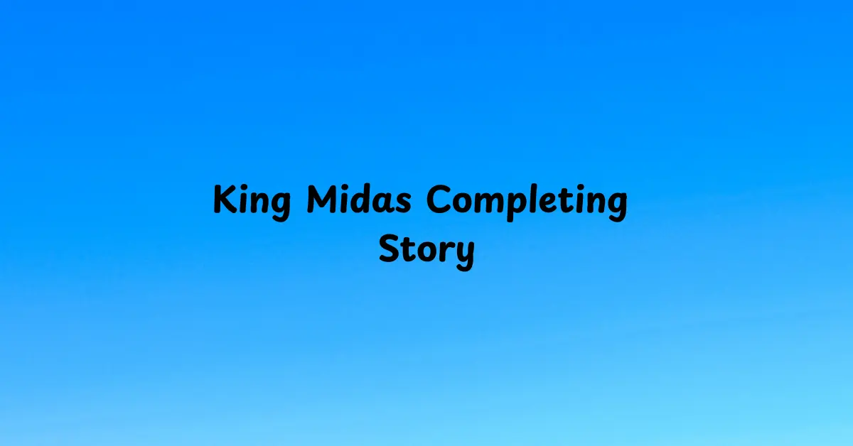King Midas Completing Story