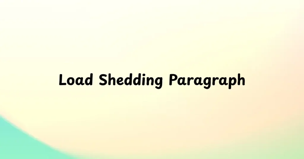 Load Shedding Paragraph