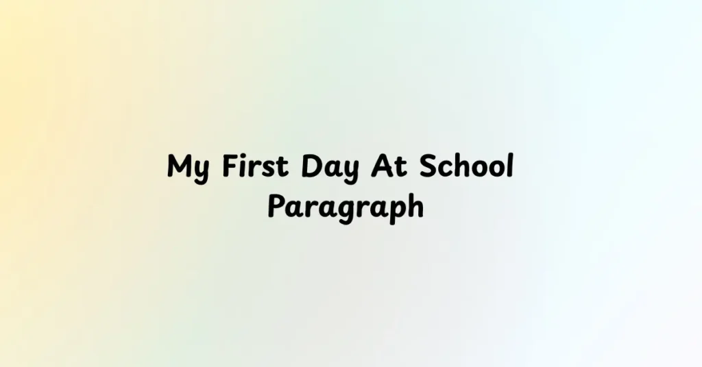 My First Day At School Paragraph