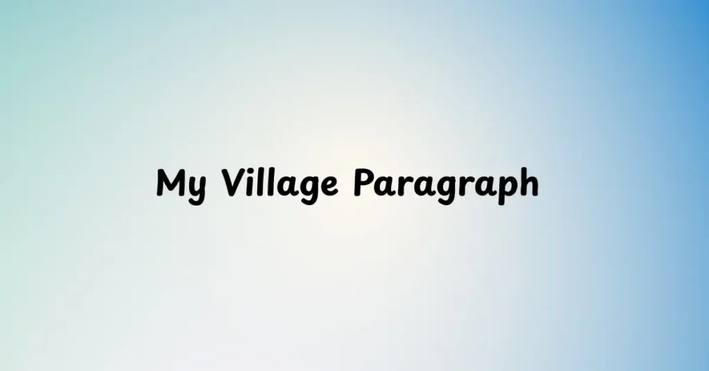 My Village Paragraph