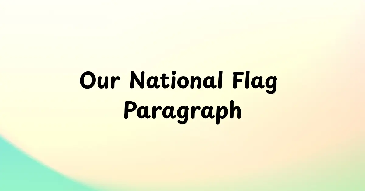 Our National Flag Paragraph
