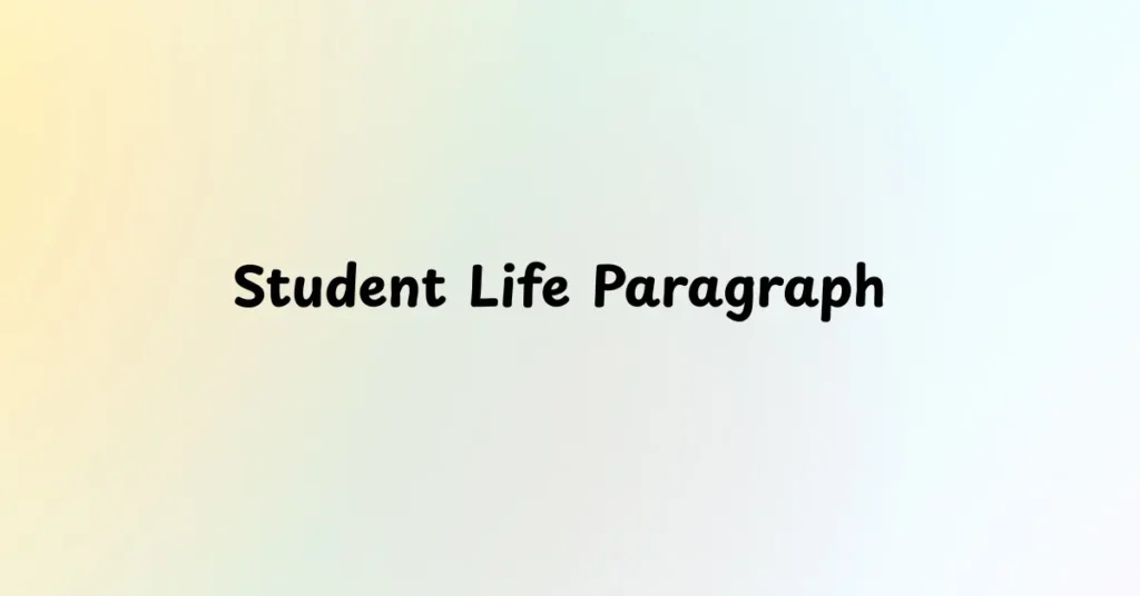 Student Life Paragraph