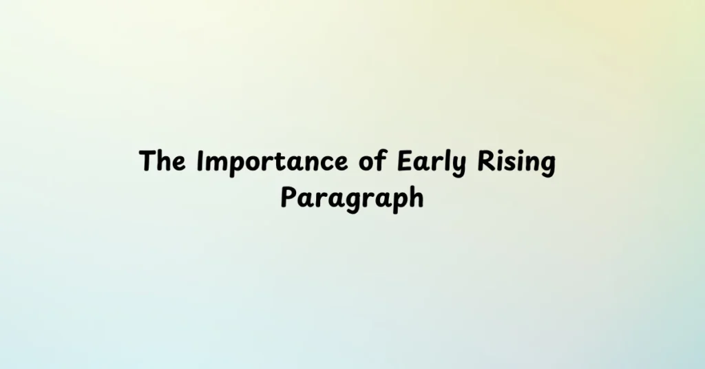 The Importance of Early Rising Paragraph