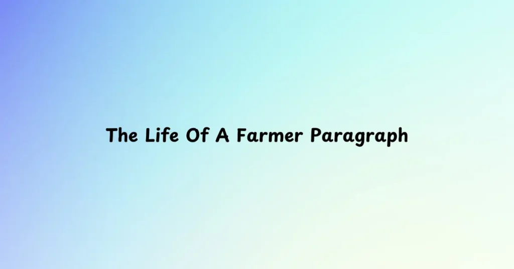 The Life Of A Farmer Paragraph