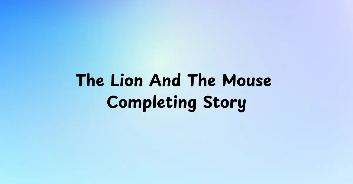 The Lion And The Mouse Completing Story