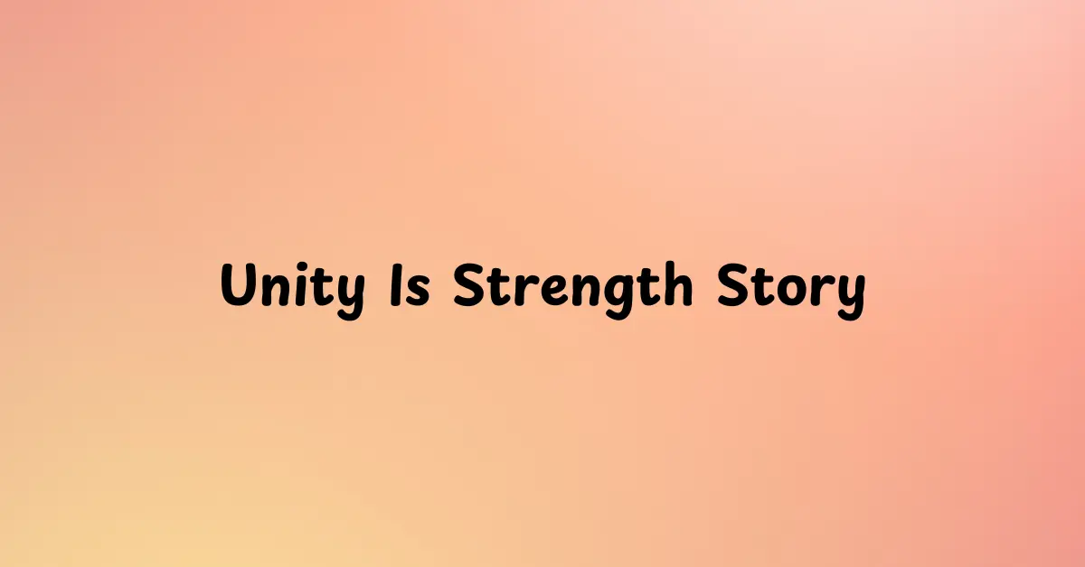 Unity Is Strength Story