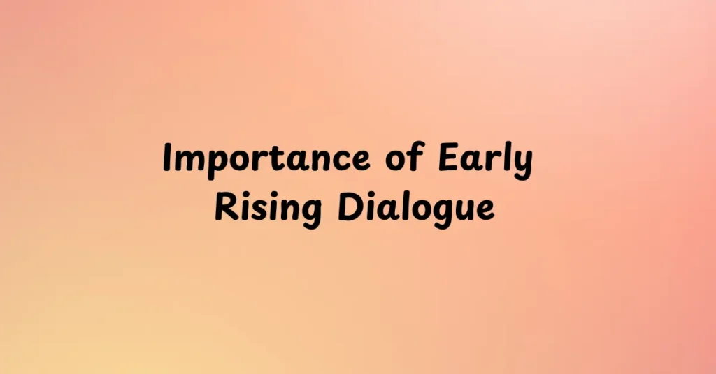 Importance of Early Rising Dialogue