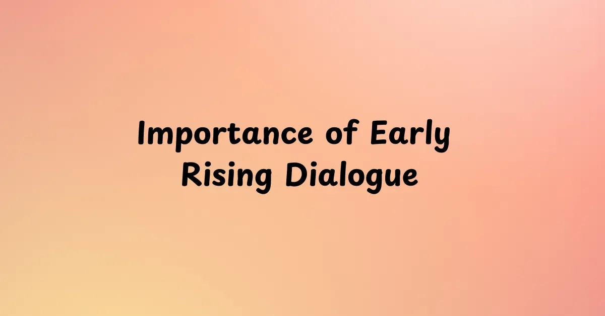 Importance of Early Rising Dialogue