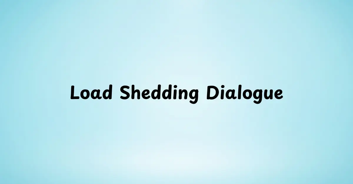 Load Shedding Dialogue