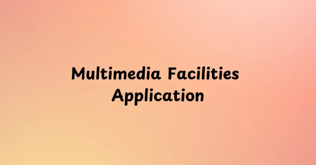 Multimedia Facilities Application