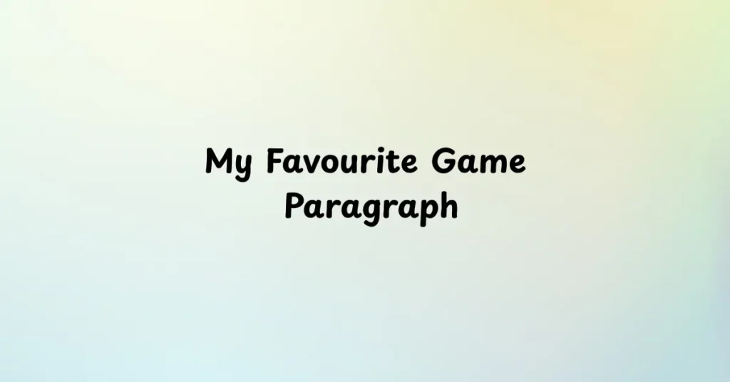 My Favourite Game Paragraph