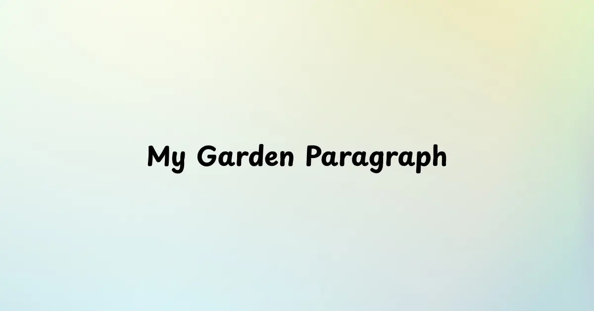 My Garden Paragraph