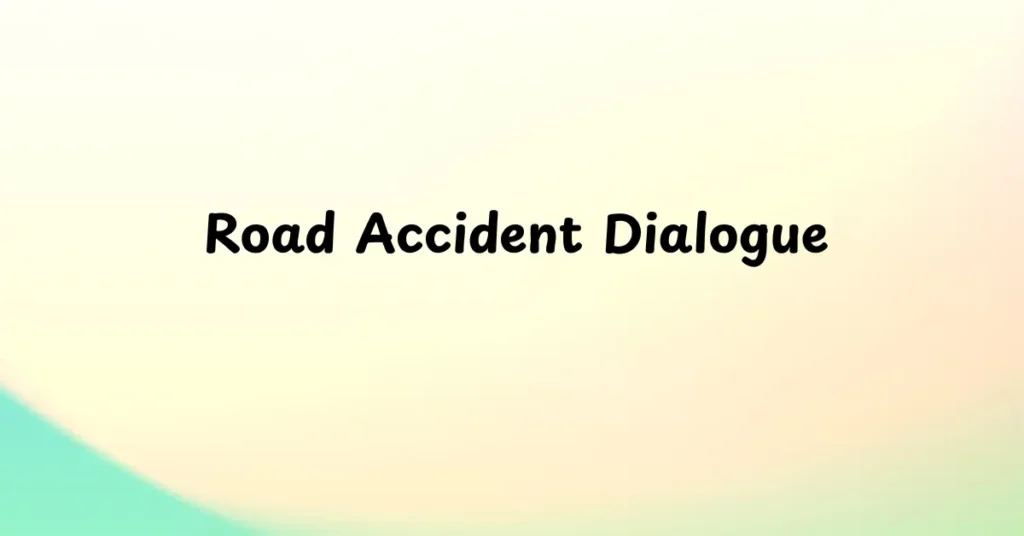 Road Accident Dialogue