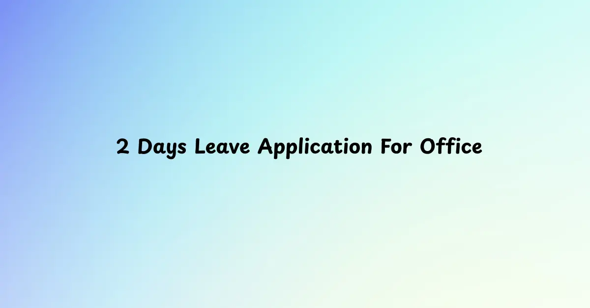 2 Days Leave Application For Office