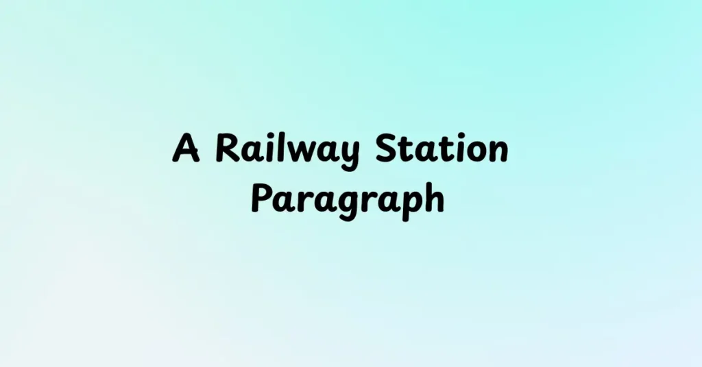A Railway Station Paragraph